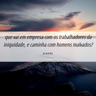 Picture 06 - Jó 34:8 BSL - que vai em empresa com os trabalhadores da - Bible Verse Picture