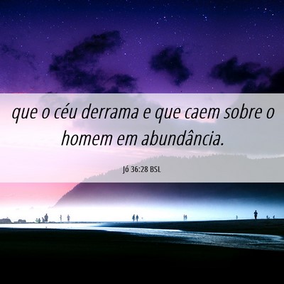 Picture 06 - Jó 36:28 BSL - que o céu derrama e que caem sobre o homem em - Bible Verse Picture