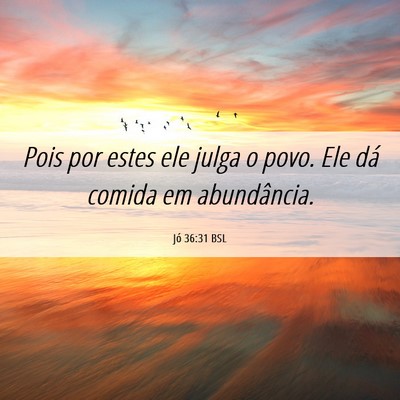 Picture 06 - Jó 36:31 BSL - Pois por estes ele julga o povo. Ele dá comida - Bible Verse Picture