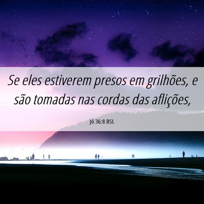 Picture 06 - Jó 36:8 BSL - Se eles estiverem presos em grilhões, e são - Bible Verse Picture