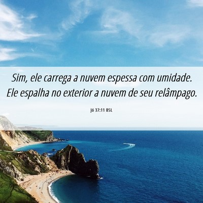 Picture 06 - Jó 37:11 BSL - Sim, ele carrega a nuvem espessa com umidade. Ele - Bible Verse Picture