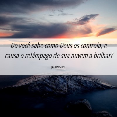 Picture 06 - Jó 37:15 BSL - Do você sabe como Deus os controla, e causa o - Bible Verse Picture