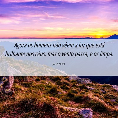 Picture 06 - Jó 37:21 BSL - Agora os homens não vêem a luz que está - Bible Verse Picture
