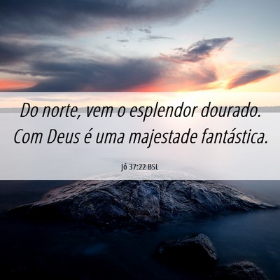 Picture 06 - Jó 37:22 BSL - Do norte, vem o esplendor dourado. Com Deus é - Bible Verse Picture