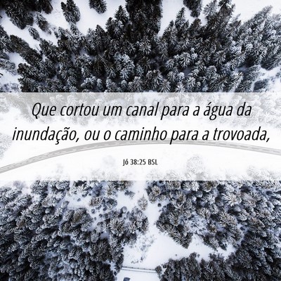 Picture 06 - Jó 38:25 BSL - Que cortou um canal para a água da inundação, - Bible Verse Picture