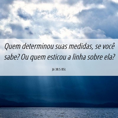 Picture 06 - Jó 38:5 BSL - Quem determinou suas medidas, se você sabe? Ou - Bible Verse Picture