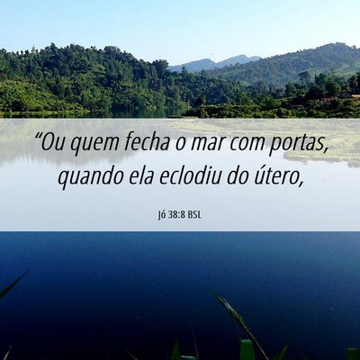 Picture 06 - Jó 38:8 BSL - “Ou quem fecha o mar com portas, quando ela - Bible Verse Picture