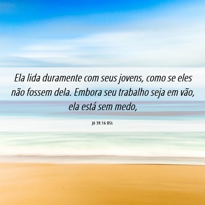 Picture 06 - Jó 39:16 BSL - Ela lida duramente com seus jovens, como se eles - Bible Verse Picture