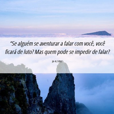 Picture 06 - Jó 4:2 BSL - “Se alguém se aventurar a falar com você, - Bible Verse Picture