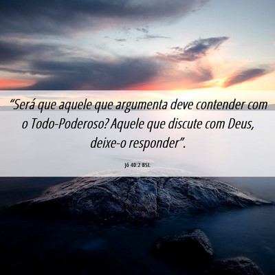 Picture 06 - Jó 40:2 BSL - “Será que aquele que argumenta deve contender - Bible Verse Picture