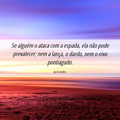 Picture 06 - Jó 41:26 BSL - Se alguém o ataca com a espada, ela não pode - Bible Verse Picture