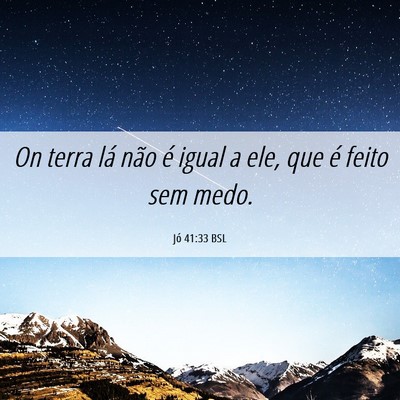 Picture 06 - Jó 41:33 BSL - On terra lá não é igual a ele, que é feito - Bible Verse Picture