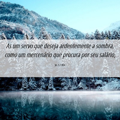Picture 06 - Jó 7:2 BSL - As um servo que deseja ardentemente a sombra, - Bible Verse Picture