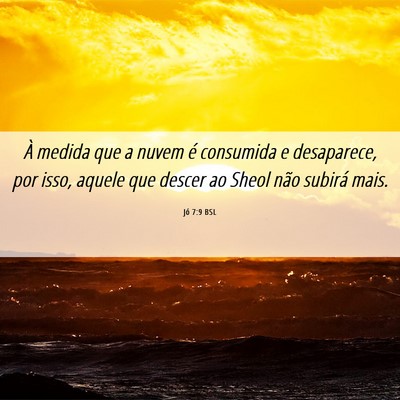 Picture 06 - Jó 7:9 BSL - À medida que a nuvem é consumida e desaparece, - Bible Verse Picture