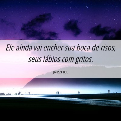 Picture 06 - Jó 8:21 BSL - Ele ainda vai encher sua boca de risos, seus - Bible Verse Picture