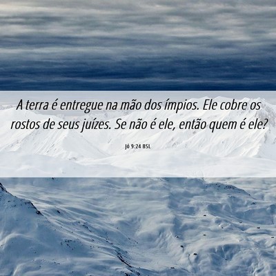 Picture 06 - Jó 9:24 BSL - A terra é entregue na mão dos ímpios. Ele - Bible Verse Picture