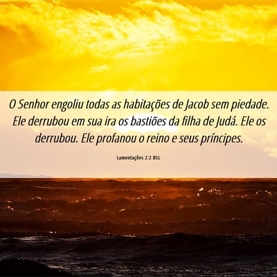 Picture 06 - Lamentações 2:2 BSL - O Senhor engoliu todas as habitações de Jacob - Bible Verse Picture