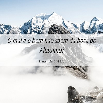 Picture 06 - Lamentações 3:38 BSL - O mal e o bem não saem da boca do - Bible Verse Picture