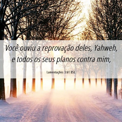 Picture 06 - Lamentações 3:61 BSL - Você ouviu a reprovação deles, Yahweh, e todos - Bible Verse Picture