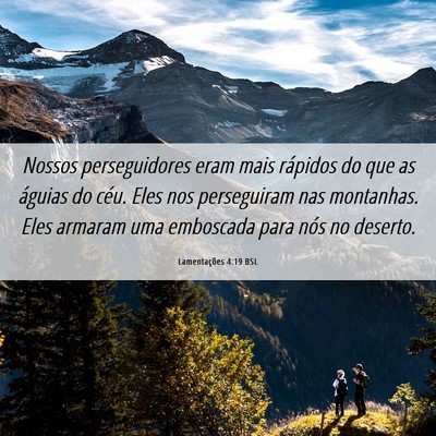 Picture 06 - Lamentações 4:19 BSL - Nossos perseguidores eram mais rápidos do que as - Bible Verse Picture