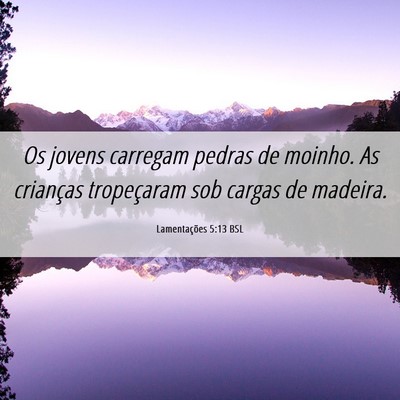 Picture 06 - Lamentações 5:13 BSL - Os jovens carregam pedras de moinho. As crianças - Bible Verse Picture