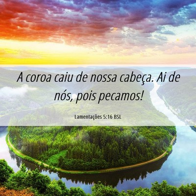Picture 06 - Lamentações 5:16 BSL - A coroa caiu de nossa cabeça. Ai de nós, pois - Bible Verse Picture