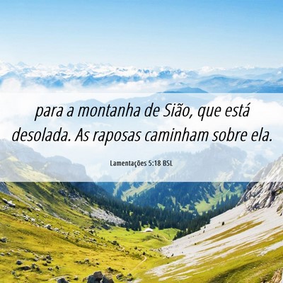 Picture 06 - Lamentações 5:18 BSL - para a montanha de Sião, que está desolada. As - Bible Verse Picture