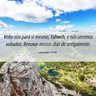 Picture 06 - Lamentações 5:21 BSL - Volte-nos para si mesmo, Yahweh, e nós seremos - Bible Verse Picture