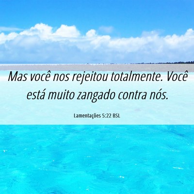 Picture 06 - Lamentações 5:22 BSL - Mas você nos rejeitou totalmente. Você está - Bible Verse Picture