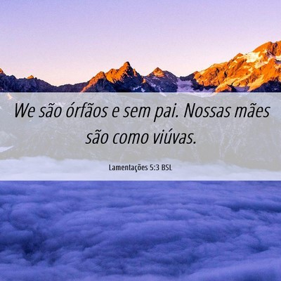 Picture 06 - Lamentações 5:3 BSL - We são órfãos e sem pai. Nossas mães são - Bible Verse Picture