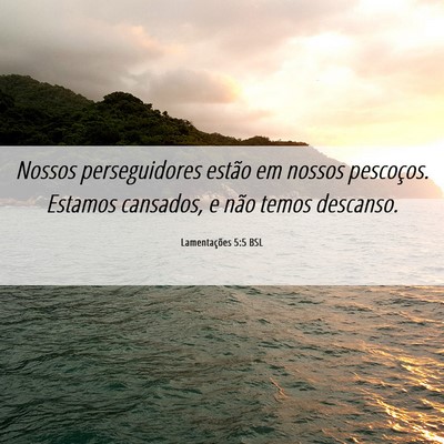 Picture 06 - Lamentações 5:5 BSL - Nossos perseguidores estão em nossos pescoços. - Bible Verse Picture