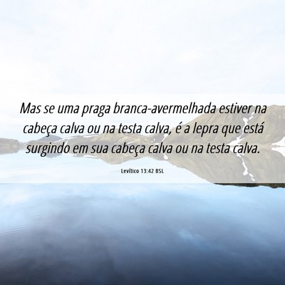 Picture 06 - Levítico 13:42 BSL - Mas se uma praga branca-avermelhada estiver na - Bible Verse Picture
