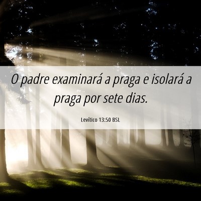 Picture 06 - Levítico 13:50 BSL - O padre examinará a praga e isolará a praga por - Bible Verse Picture