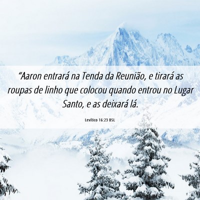 Picture 06 - Levítico 16:23 BSL - “Aaron entrará na Tenda da Reunião, e tirará - Bible Verse Picture