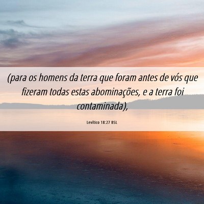 Picture 06 - Levítico 18:27 BSL - (para os homens da terra que foram antes de vós - Bible Verse Picture