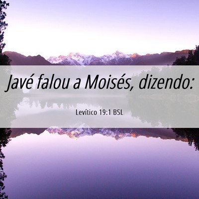 Picture 06 - Levítico 19:1 BSL - Javé falou a Moisés, - Bible Verse Picture