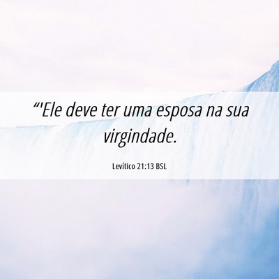 Picture 06 - Levítico 21:13 BSL - “'Ele deve ter uma esposa na sua - Bible Verse Picture