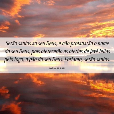 Picture 06 - Levítico 21:6 BSL - Serão santos ao seu Deus, e não profanarão o - Bible Verse Picture