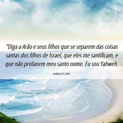 Picture 06 - Levítico 22:2 BSL - “Diga a Arão e seus filhos que se separem das - Bible Verse Picture