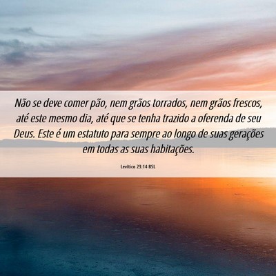Picture 06 - Levítico 23:14 BSL - Não se deve comer pão, nem grãos torrados, nem - Bible Verse Picture