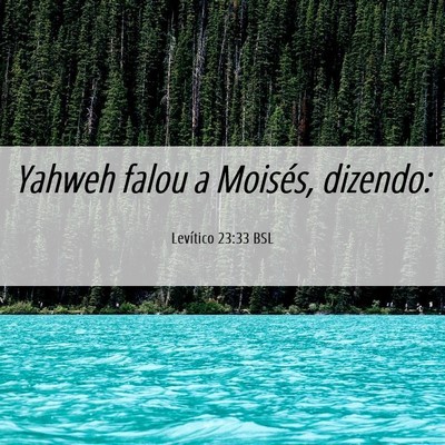 Picture 06 - Levítico 23:33 BSL - Yahweh falou a Moisés, - Bible Verse Picture