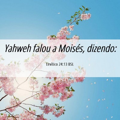 Picture 06 - Levítico 24:13 BSL - Yahweh falou a Moisés, - Bible Verse Picture