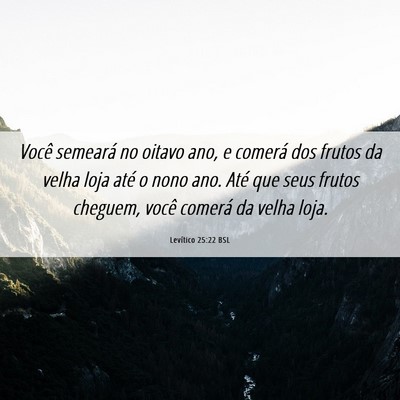 Picture 06 - Levítico 25:22 BSL - Você semeará no oitavo ano, e comerá dos - Bible Verse Picture