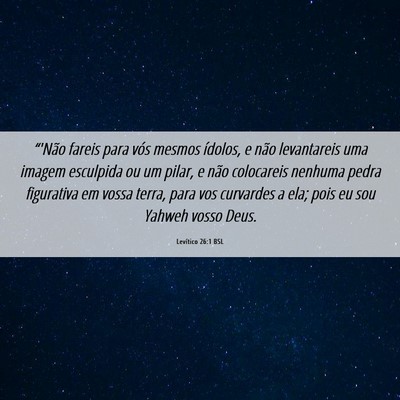 Picture 06 - Levítico 26:1 BSL - “'Não fareis para vós mesmos ídolos, e não - Bible Verse Picture