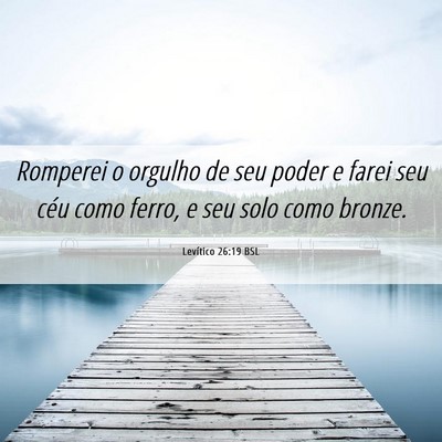 Picture 06 - Levítico 26:19 BSL - Romperei o orgulho de seu poder e farei seu céu - Bible Verse Picture