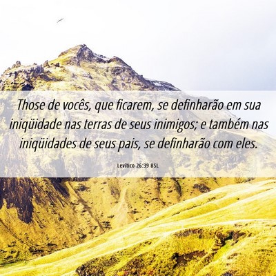 Picture 06 - Levítico 26:39 BSL - Those de vocês, que ficarem, se definharão em - Bible Verse Picture