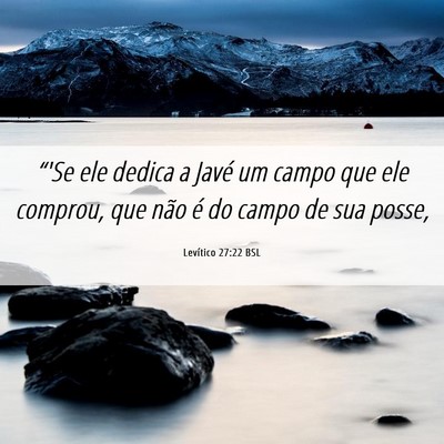 Picture 06 - Levítico 27:22 BSL - “'Se ele dedica a Javé um campo que ele - Bible Verse Picture