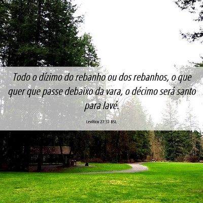 Picture 06 - Levítico 27:32 BSL - Todo o dízimo do rebanho ou dos rebanhos, o que - Bible Verse Picture