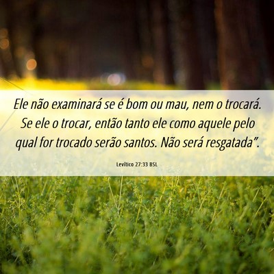Picture 06 - Levítico 27:33 BSL - Ele não examinará se é bom ou mau, nem o - Bible Verse Picture