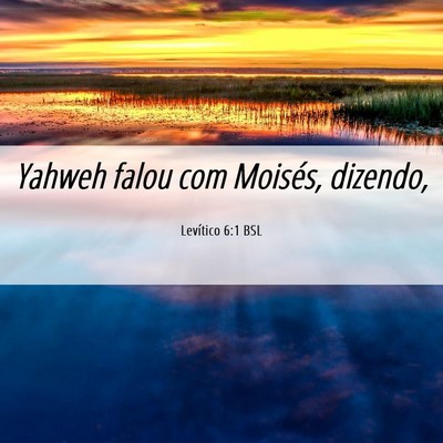 Picture 06 - Levítico 6:1 BSL - Yahweh falou com Moisés, - Bible Verse Picture